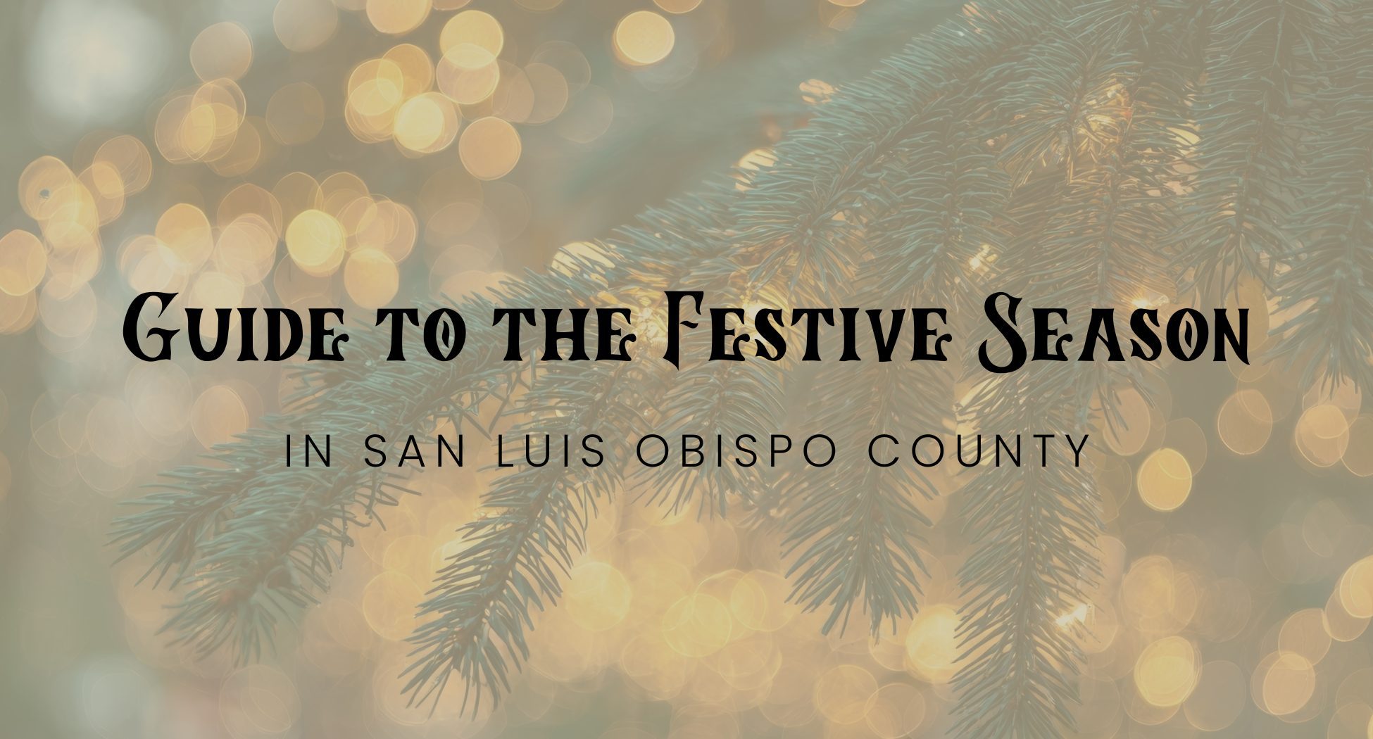 Celebrate the Holidays Across San Luis Obispo County