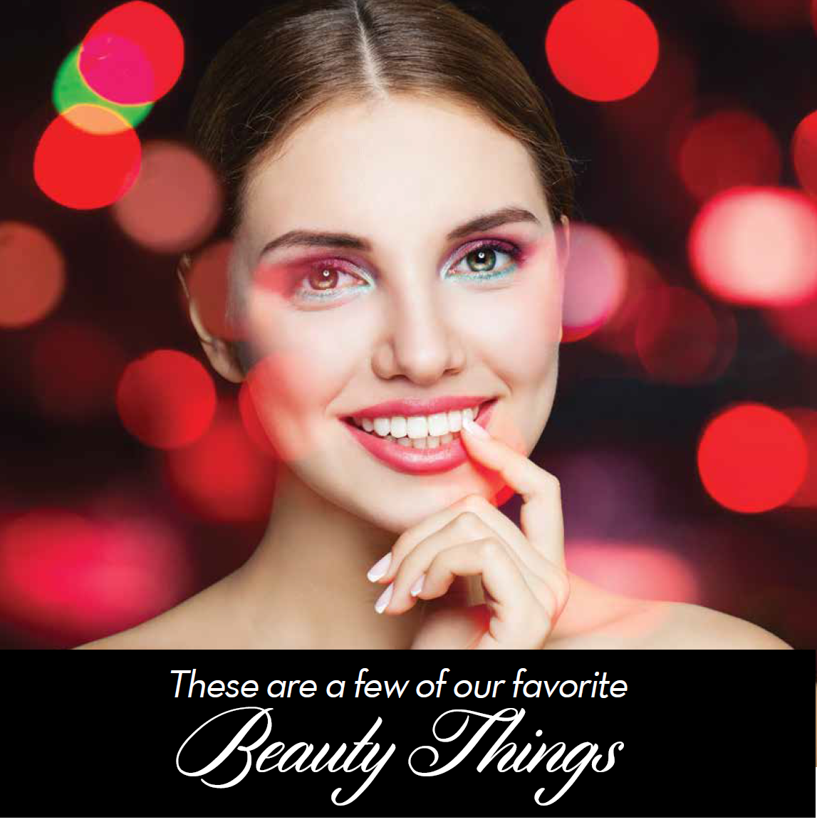 These Are a Few of Our Favorite Beauty Things