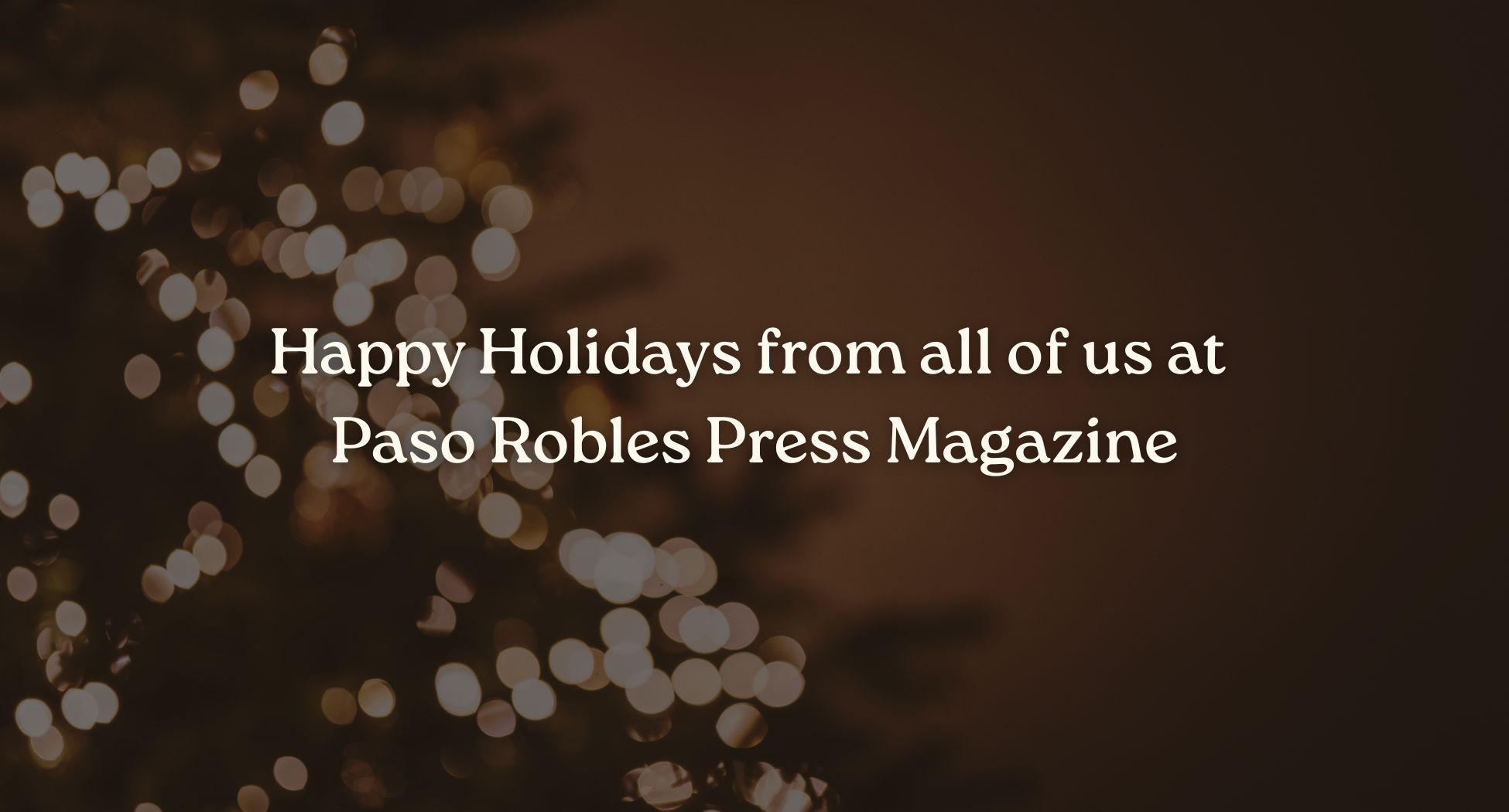 Happy Holidays from all of us at Paso Robles Magazine