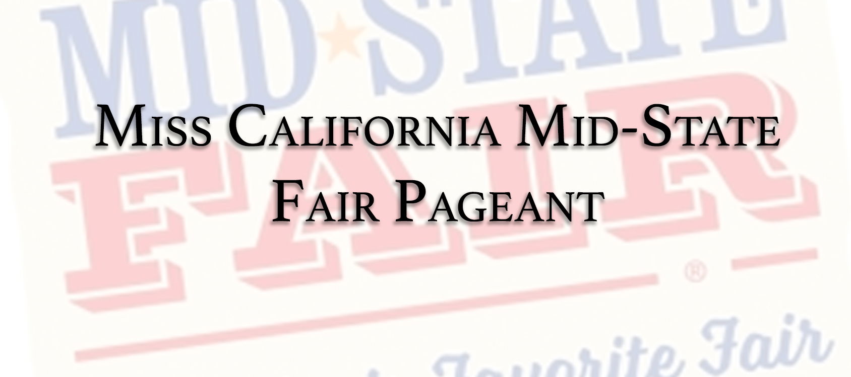 Applications Available For Miss California Mid-State Fair Scholarship Pageant